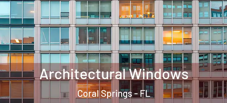  Architectural Windows Coral Springs - FL