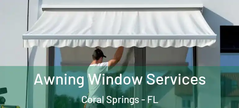  Awning Window Services Coral Springs - FL