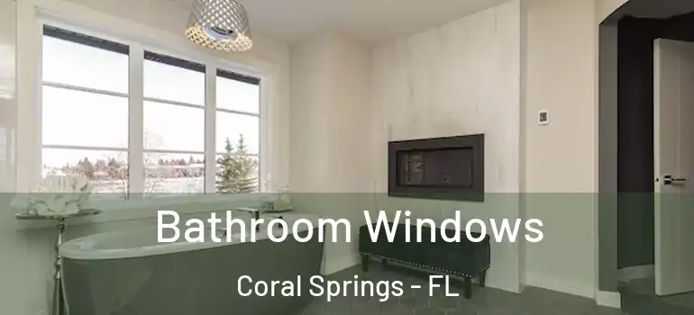  Bathroom Windows Coral Springs - FL