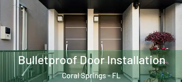  Bulletproof Door Installation Coral Springs - FL