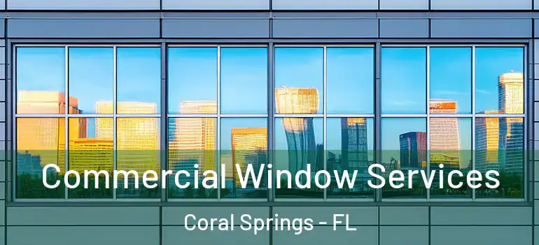  Commercial Window Services Coral Springs - FL