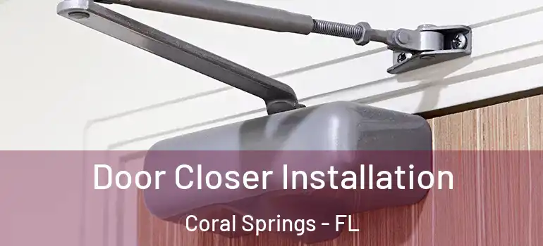  Door Closer Installation Coral Springs - FL