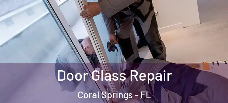  Door Glass Repair Coral Springs - FL