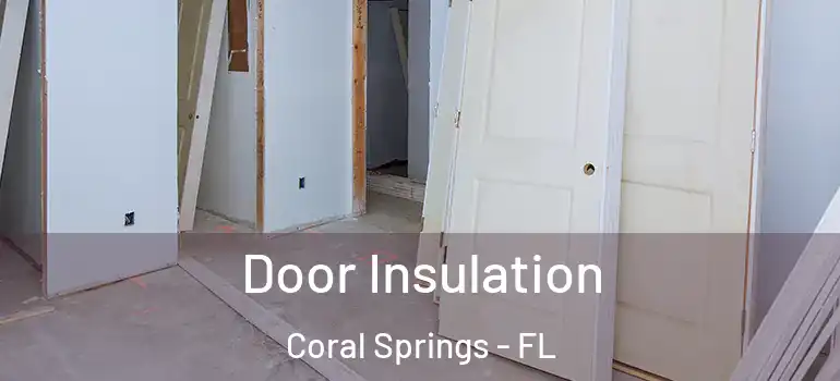  Door Insulation Coral Springs - FL