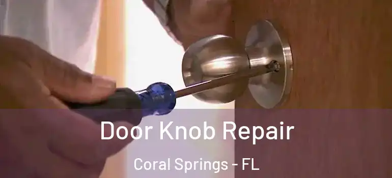  Door Knob Repair Coral Springs - FL