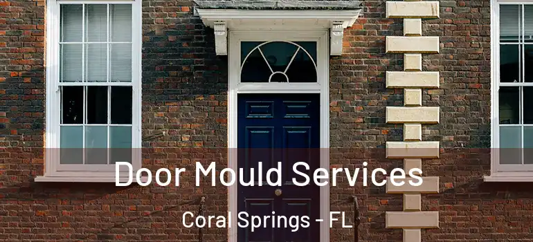  Door Mould Services Coral Springs - FL