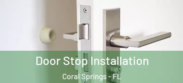  Door Stop Installation Coral Springs - FL