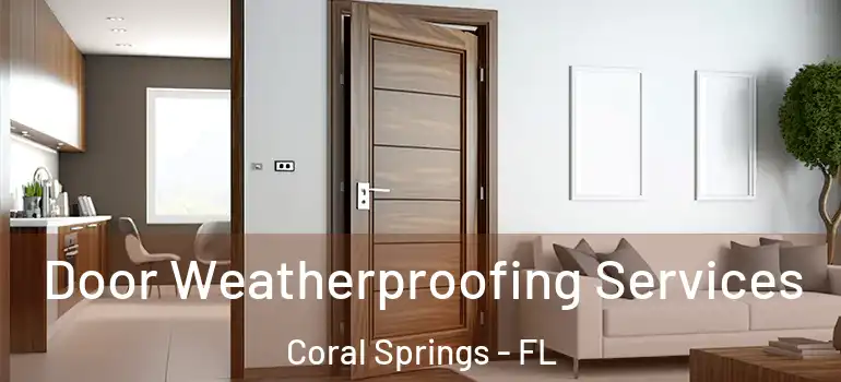  Door Weatherproofing Services Coral Springs - FL