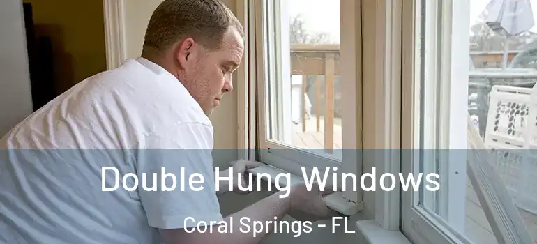  Double Hung Windows Coral Springs - FL