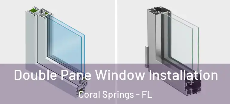  Double Pane Window Installation Coral Springs - FL