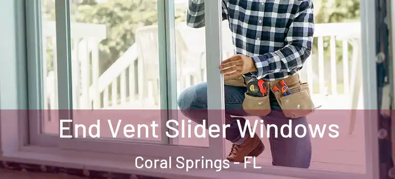  End Vent Slider Windows Coral Springs - FL
