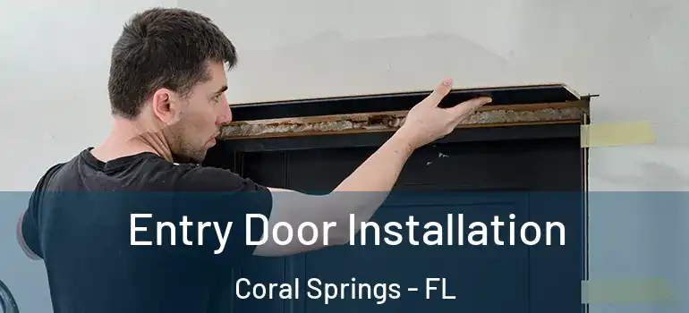  Entry Door Installation Coral Springs - FL