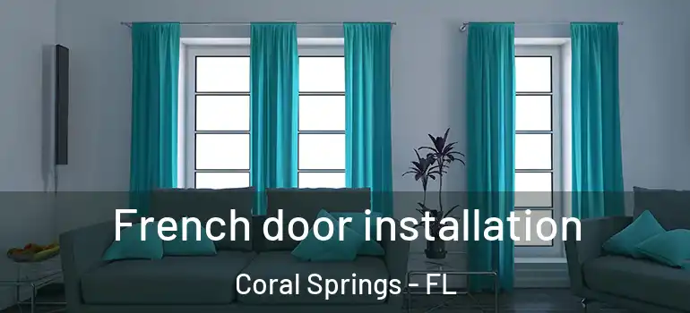  French door installation Coral Springs - FL