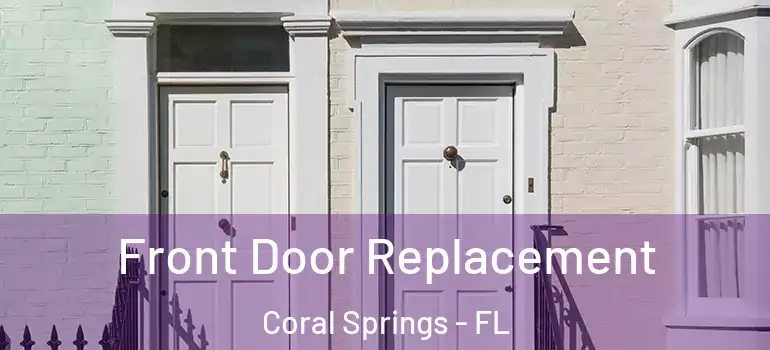  Front Door Replacement Coral Springs - FL