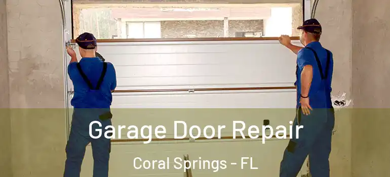  Garage Door Repair Coral Springs - FL