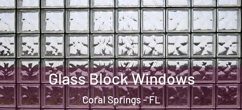  Glass Block Windows Coral Springs - FL