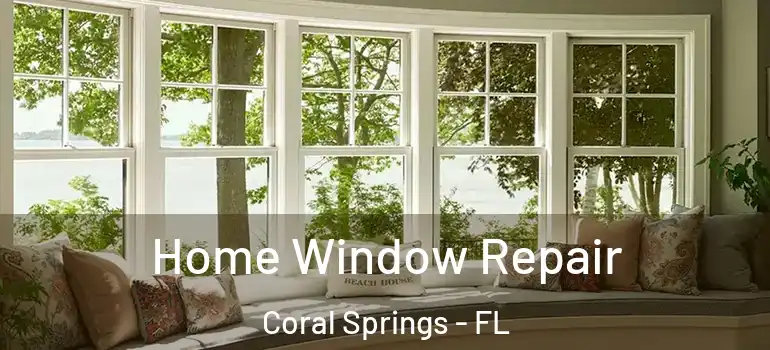  Home Window Repair Coral Springs - FL