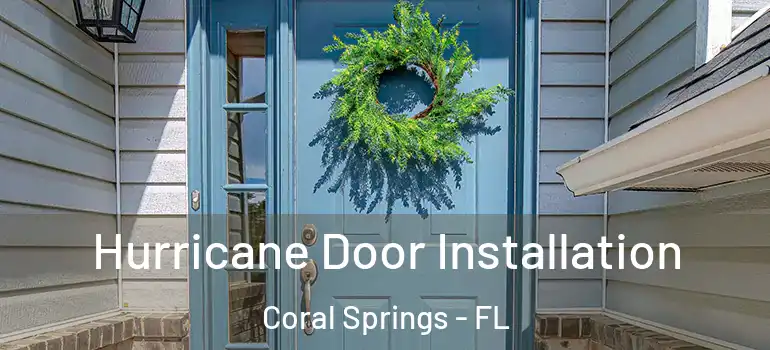  Hurricane Door Installation Coral Springs - FL