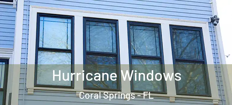  Hurricane Windows Coral Springs - FL