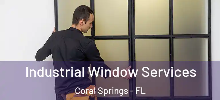  Industrial Window Services Coral Springs - FL