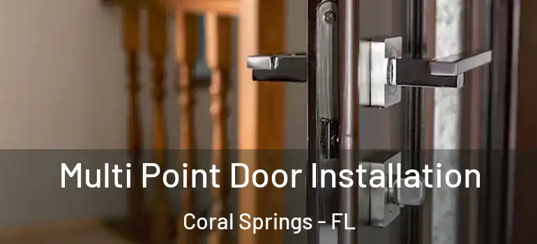  Multi Point Door Installation Coral Springs - FL