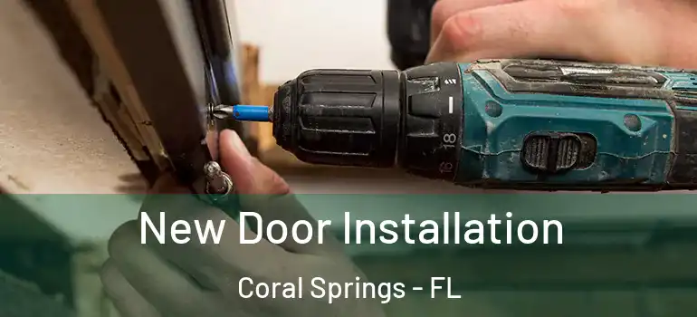  New Door Installation Coral Springs - FL