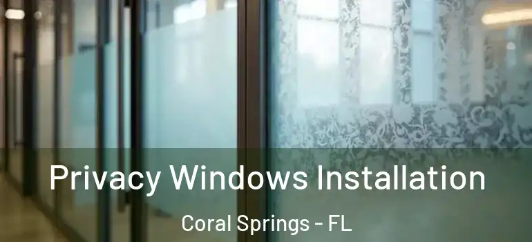  Privacy Windows Installation Coral Springs - FL