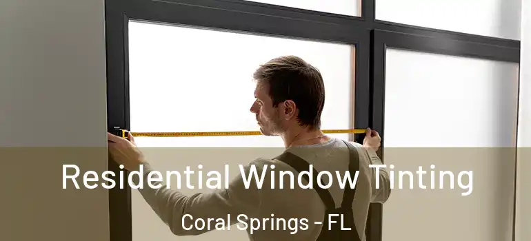  Residential Window Tinting Coral Springs - FL