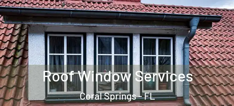  Roof Window Services Coral Springs - FL