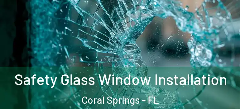  Safety Glass Window Installation Coral Springs - FL