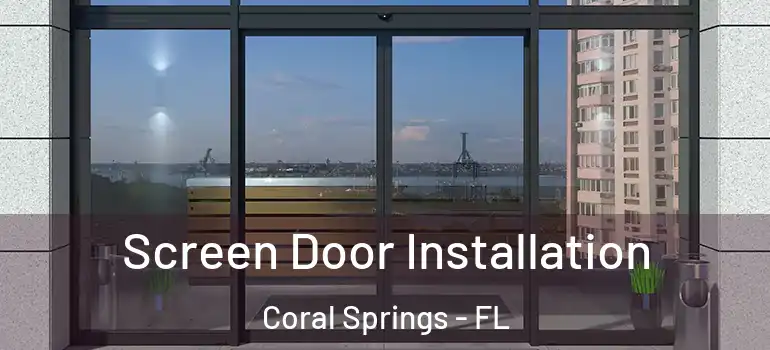  Screen Door Installation Coral Springs - FL