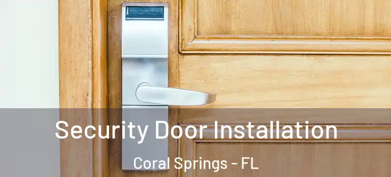  Security Door Installation Coral Springs - FL