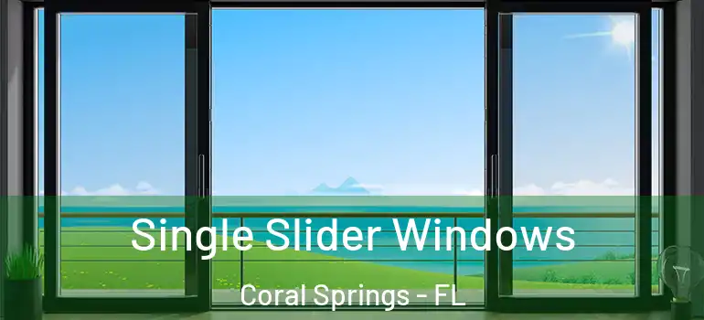  Single Slider Windows Coral Springs - FL