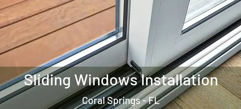  Sliding Windows Installation Coral Springs - FL