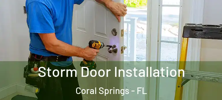  Storm Door Installation Coral Springs - FL
