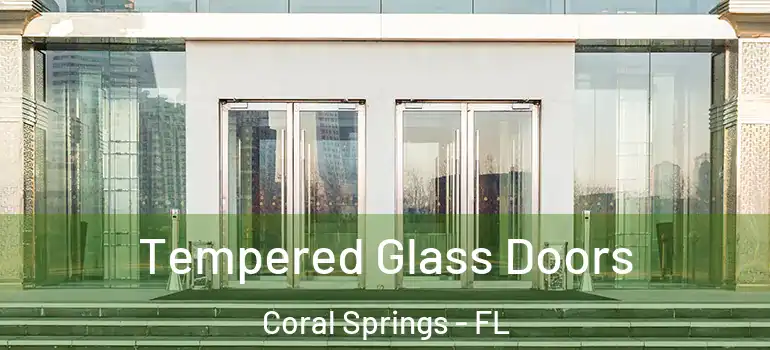  Tempered Glass Doors Coral Springs - FL
