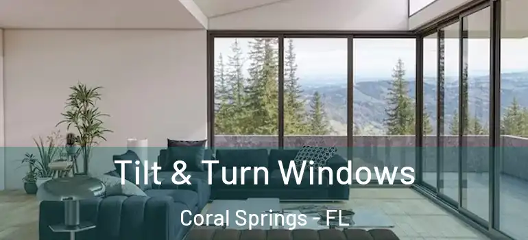  Tilt & Turn Windows Coral Springs - FL