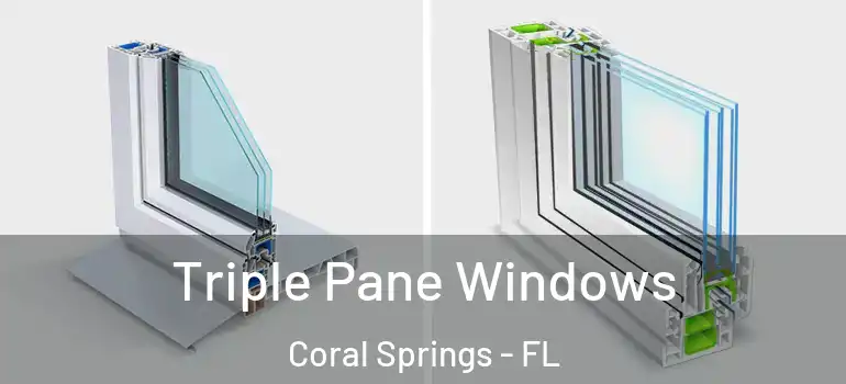  Triple Pane Windows Coral Springs - FL