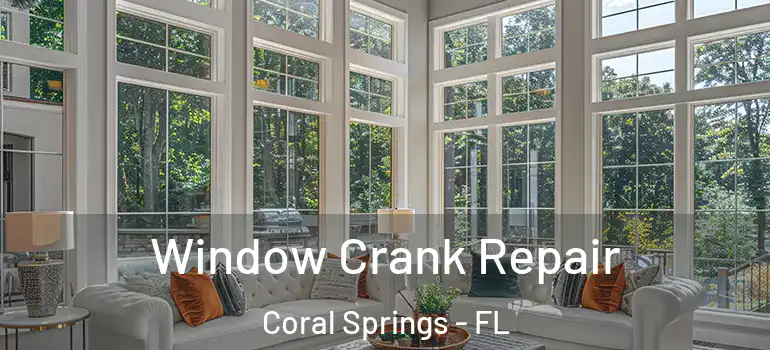  Window Crank Repair Coral Springs - FL