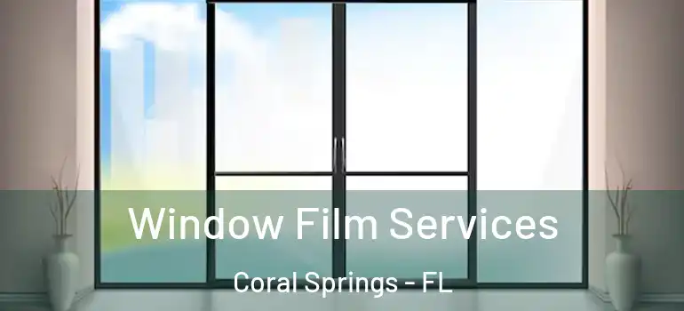  Window Film Services Coral Springs - FL