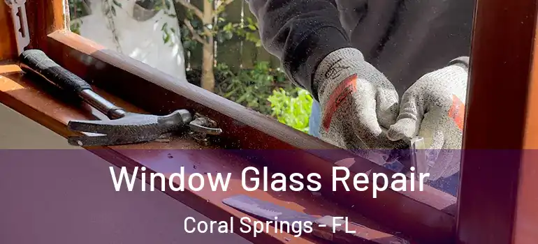  Window Glass Repair Coral Springs - FL