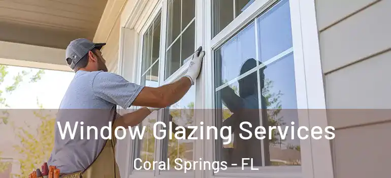  Window Glazing Services Coral Springs - FL