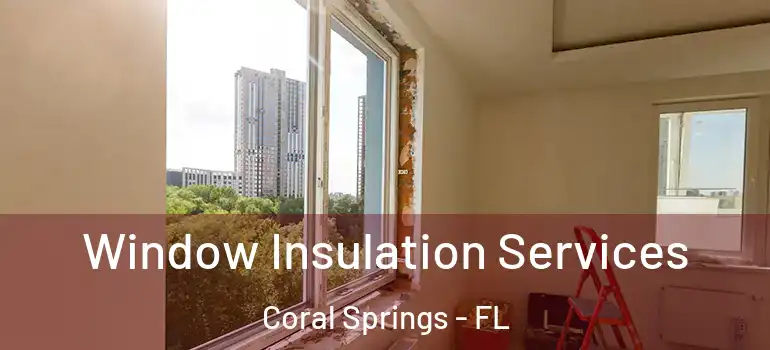  Window Insulation Services Coral Springs - FL