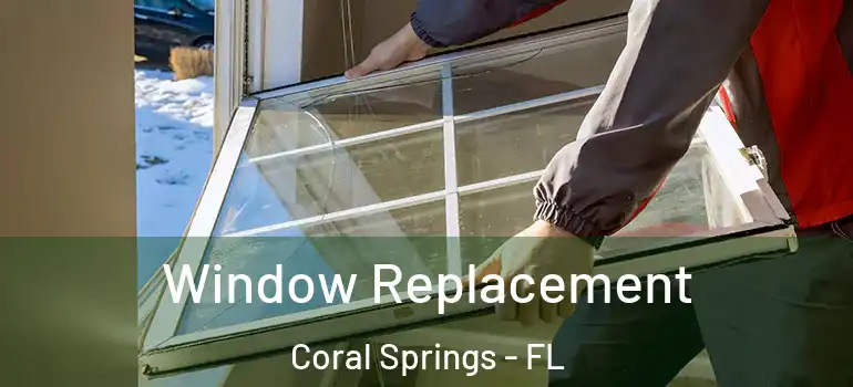  Window Replacement Coral Springs - FL