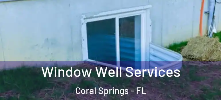  Window Well Services Coral Springs - FL